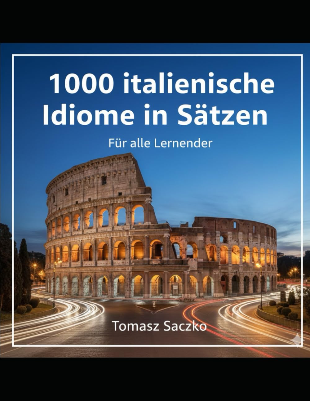 1000 italienische Idiome in Sätzen Für alle Lernenden: italienisch vokabeln