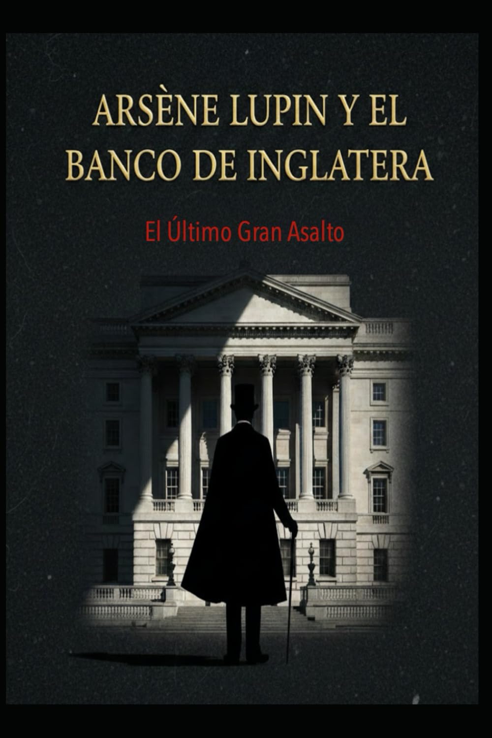 Arsène Lupin y el Banco de Inglaterra/ El Último Gran Asalto