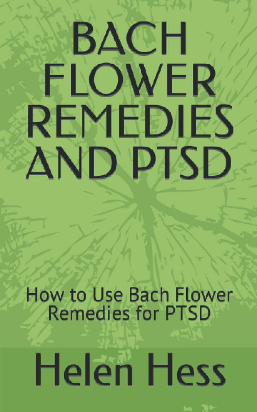 BACH FLOWER REMEDIES AND PTSD: How to Use Bach Flower Remedies for PTSD
