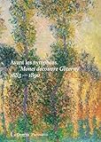  Avant les nymphéas. Monet découvre Giverny: 1883-1890