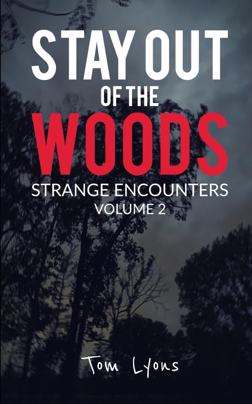Stay Out of the Woods: Strange Encounters, Volume 2