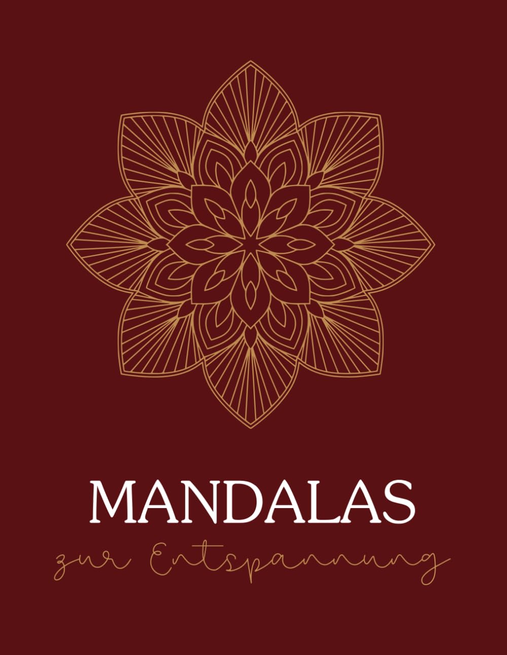 Mandalas zur Entspannung - Malbuch für Erwachsene mit 50 Mandalas. Ausmalbuch bei ADHS für Ruhe, Stressabbau, Fokus, Achtsamkeit und Selbstliebe