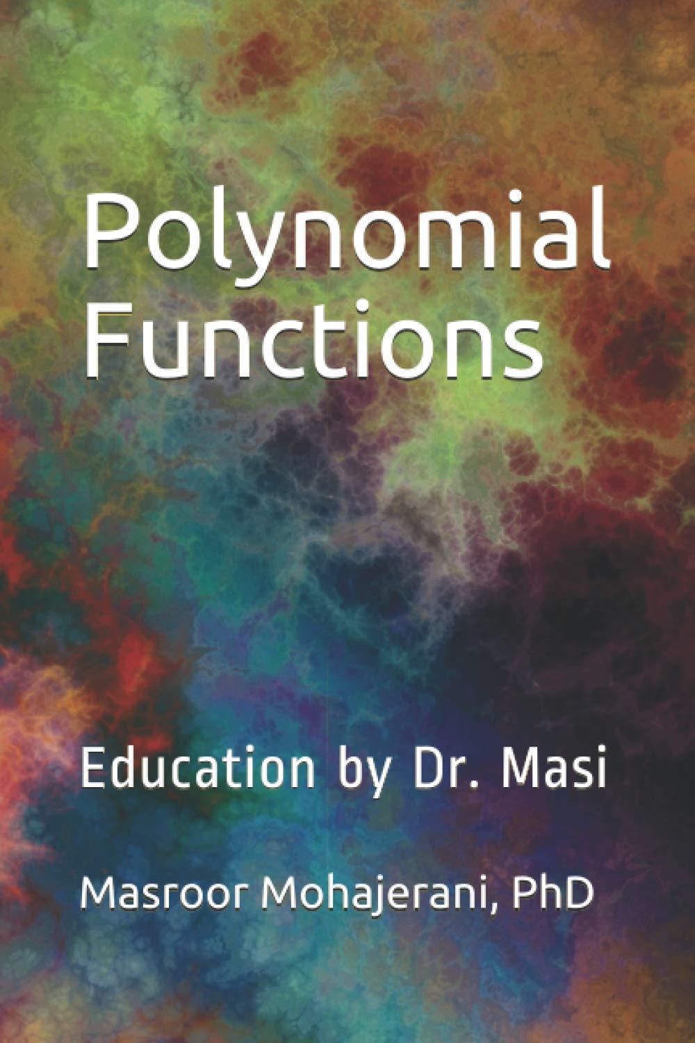 Polynomial Functions: Education by Dr. Masi (Advanced Functions Grade 12 Workbooks)