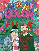 Adult Coloring Book: Color Fu*k by Elijah and Christine | Swear Word Coloring Book | Coloring Books for Adults Relaxation | Fun Guaranteed 0692998675 Book Cover