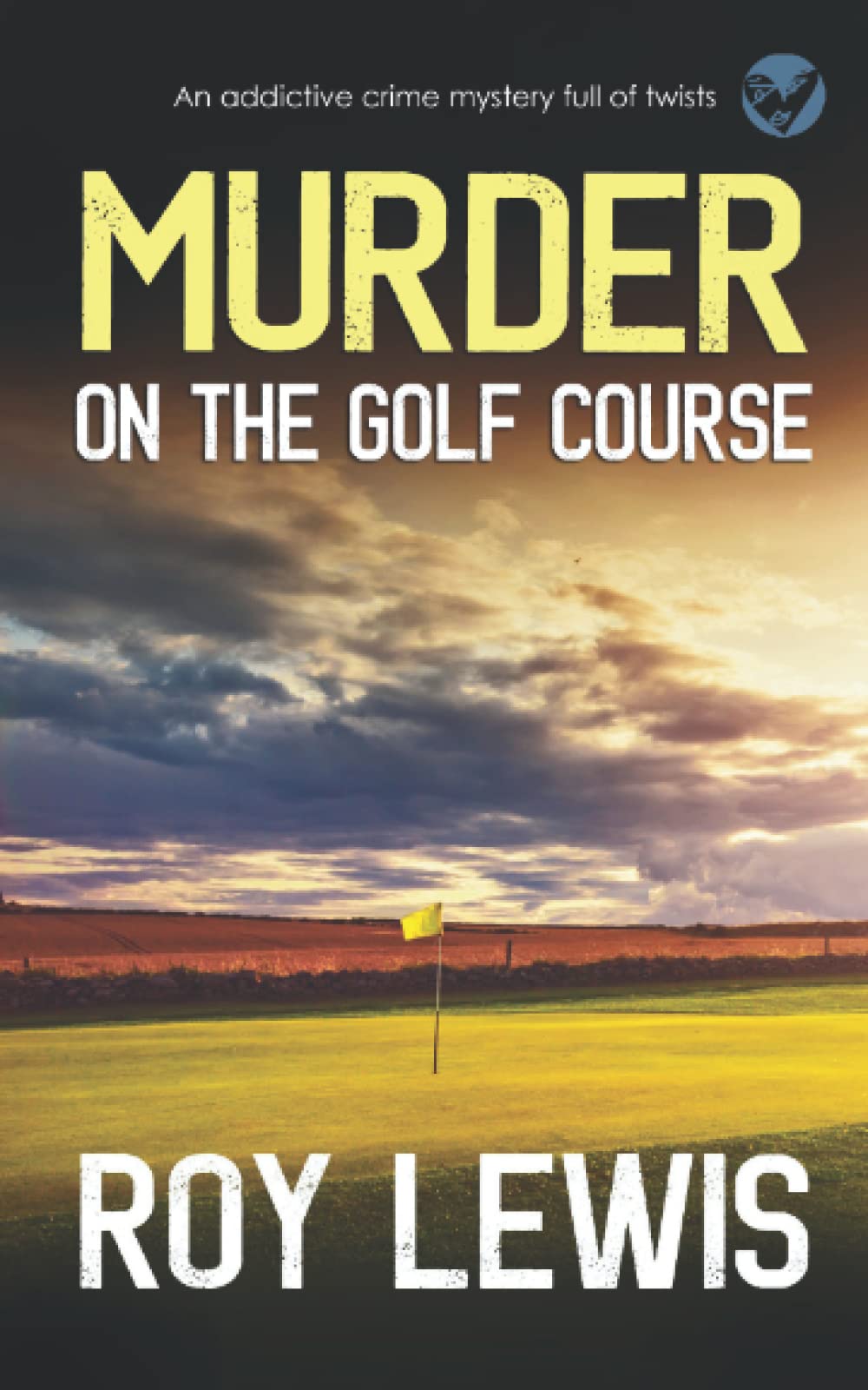 MURDER ON THE GOLF COURSE an addictive crime mystery full of twists (Arnold Landon Detective Mystery and Suspense)