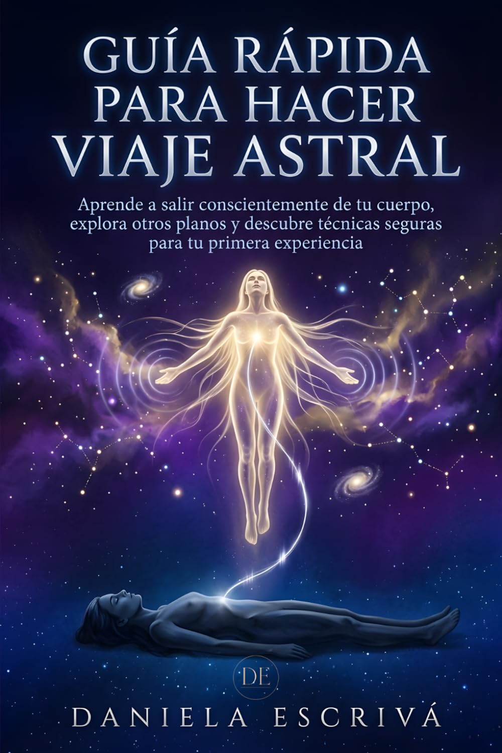 Guía Rápida para hacer Viaje Astral: Aprende a salir conscientemente de tu cuerpo, explora otros planos y descubre técnicas seguras para tu primera experiencia (Guías Rápidas de Espiritualidad)