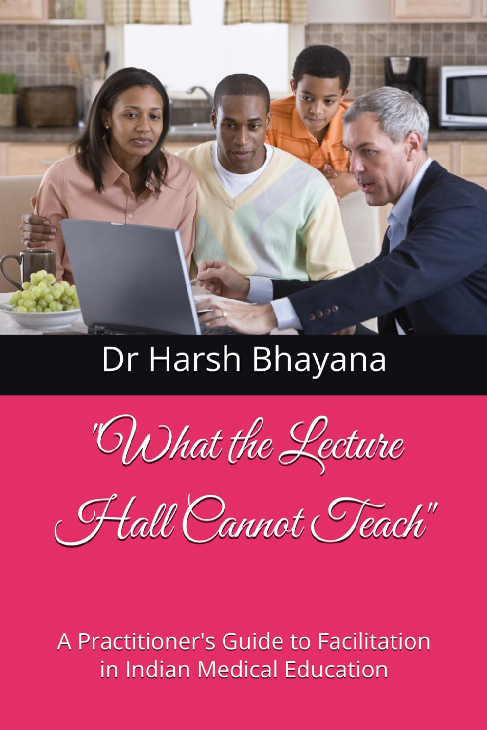 "What the Lecture Hall Cannot Teach": A Practitioner's Guide to Facilitation in Indian Medical Education