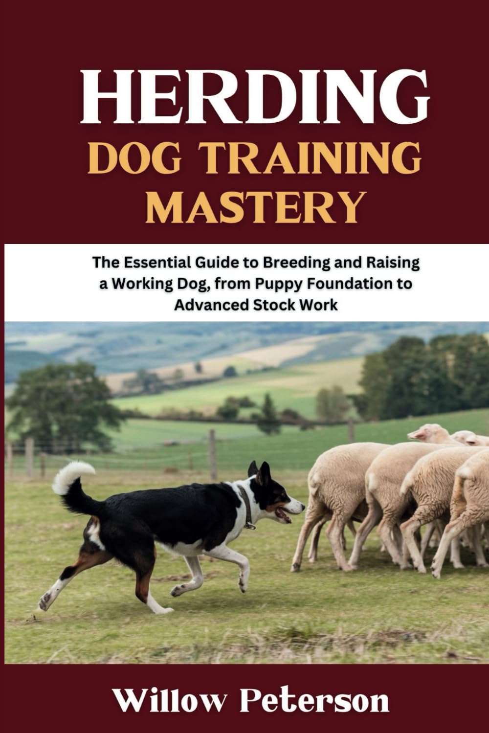 Herding Dog Training Mastery: The Essential Guide to Breeding and Raising a Working Dog, from Puppy Foundation to Advanced Stock Work (The Dog Trainer’s Handbook)