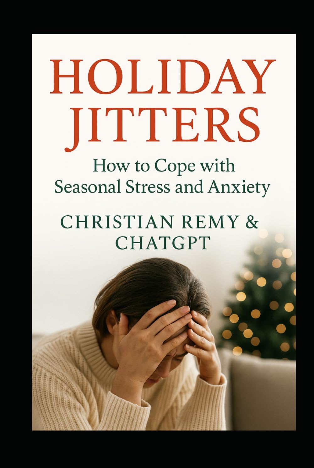 Holiday Jitters: Understanding the Emotions Behind the Season: Why the Holidays Feel Emotional — And How to Find Peace, Balance & Clarity