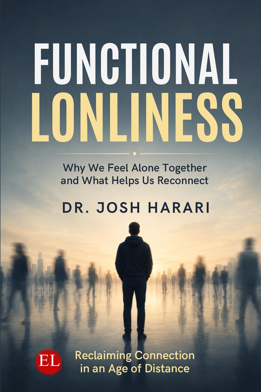 The Functional Loneliness: Why We Feel Alone Together and What Helps Us Reconnect