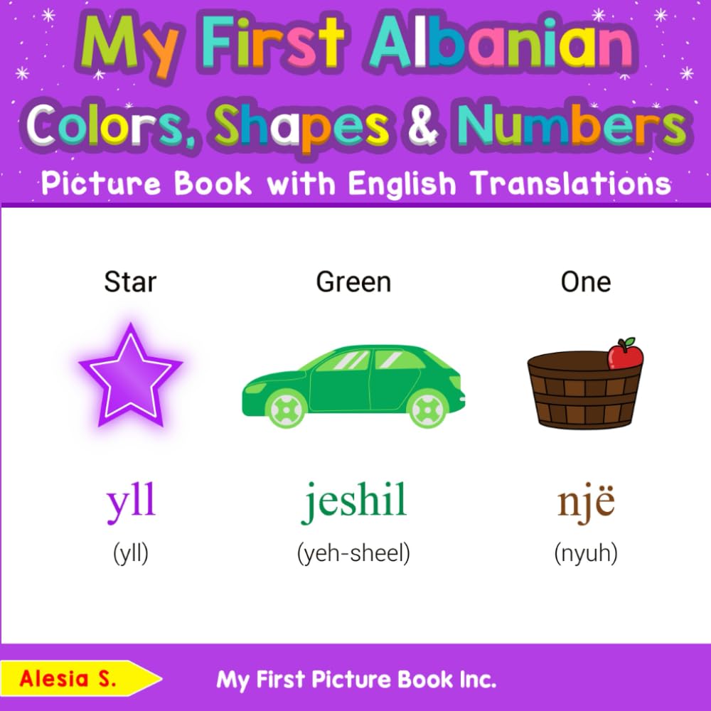 My First Albanian Colors, Shapes & Numbers Picture Book with English Translations (Teach & Learn Basic Albanian words for Children)