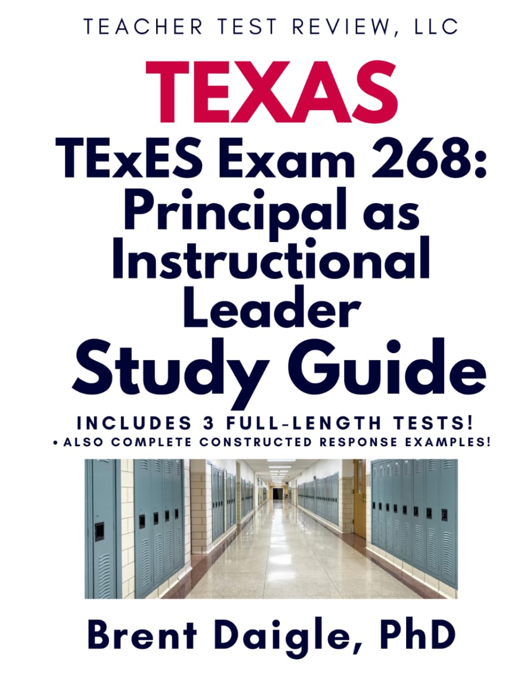 TExES 268 Principal as Instructional Leader Study Guide: Practice Tests, Leadership Scenarios, and Constructed-Response Strategies for Texas School Administrator Certification