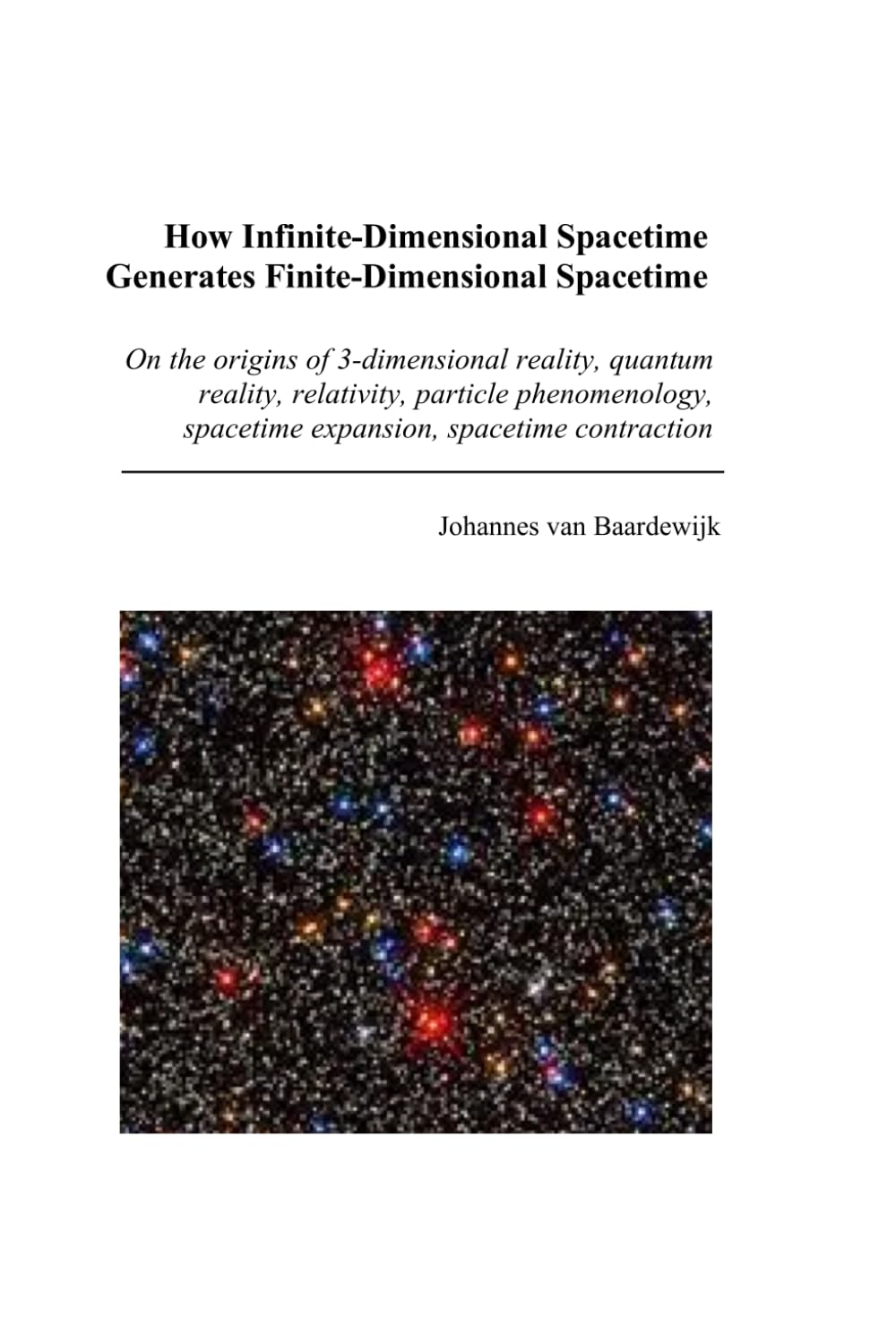 How Infinite-Dimensional Spacetime Generates Finite-Dimensional Spacetime: On the origins of 3-dimensional reality, quantum reality, relativity, particle phenomenology, spacetime expansion, spacetime