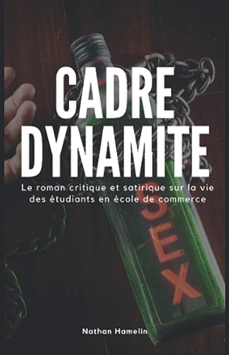 Cadre Dynamite: Le roman critique et satirique sur la vie des étudiants en école de commerce