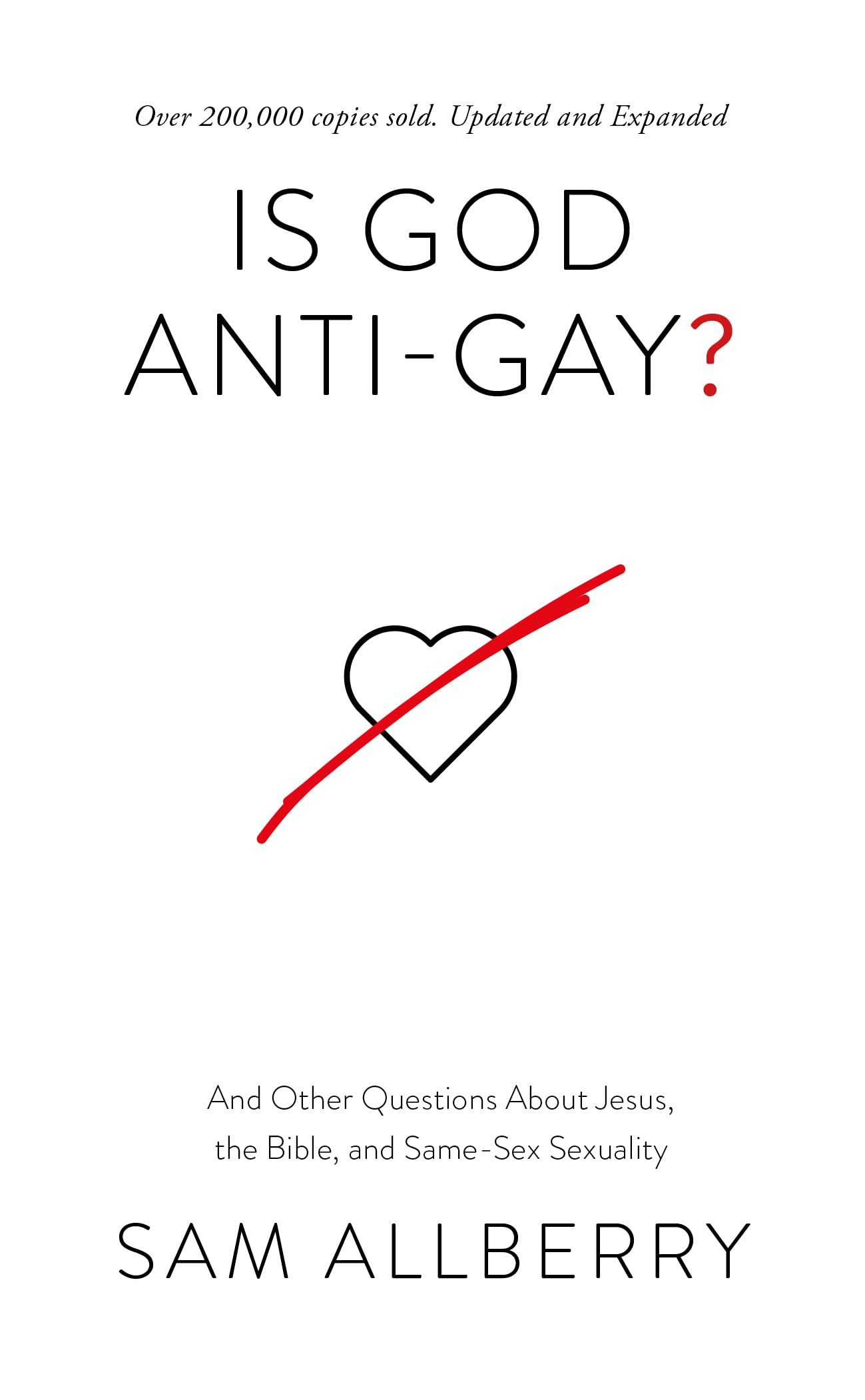 Is God Anti-Gay? And Other Questions About Jesus, the Bible, and Same-Sex Sexuality (Can you be gay and Christian? Christian book on same-sex attraction, exploring what the Bible says about homosexuality and Jesus' teaching on sex and marriage)
