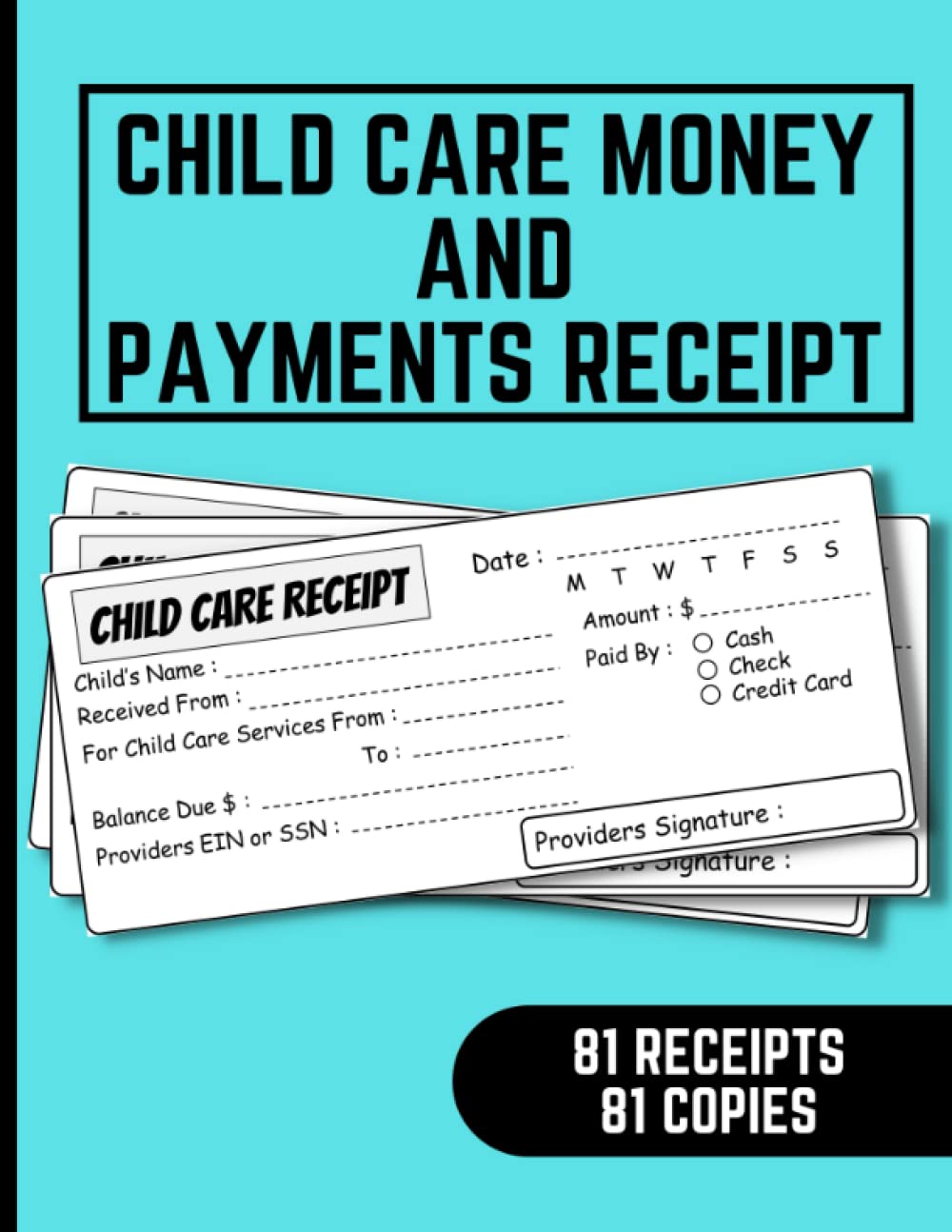Child Care Money and Payments Receipt: Business Receipt Book for Management Child Care Services and Babysitting - 81 Payment Receipts to Write and 81 Copies.