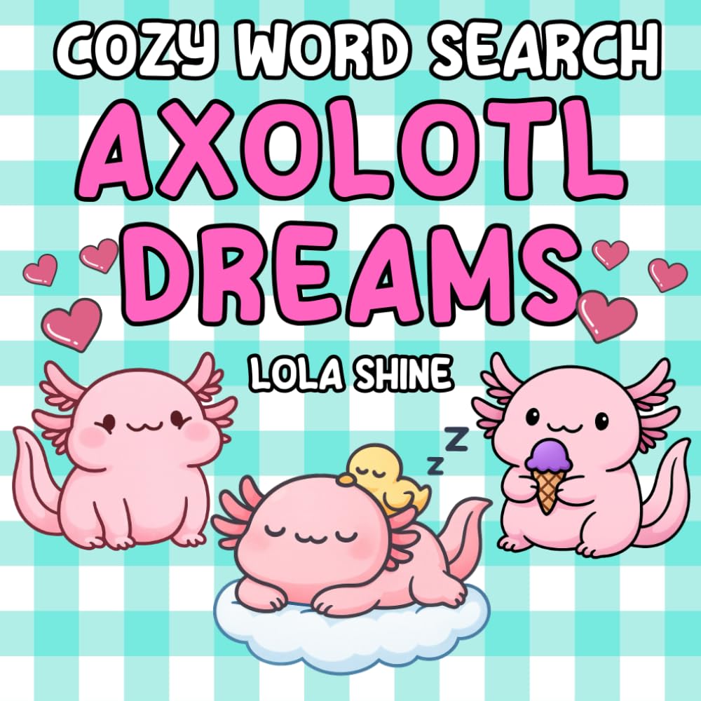 Cozy Word Search Axolotl Dreams: A Bold and Fun Word Search Puzzle for Coloring And Relaxing, for Adults and Children (Bold And Fun Colouring Word Searches)