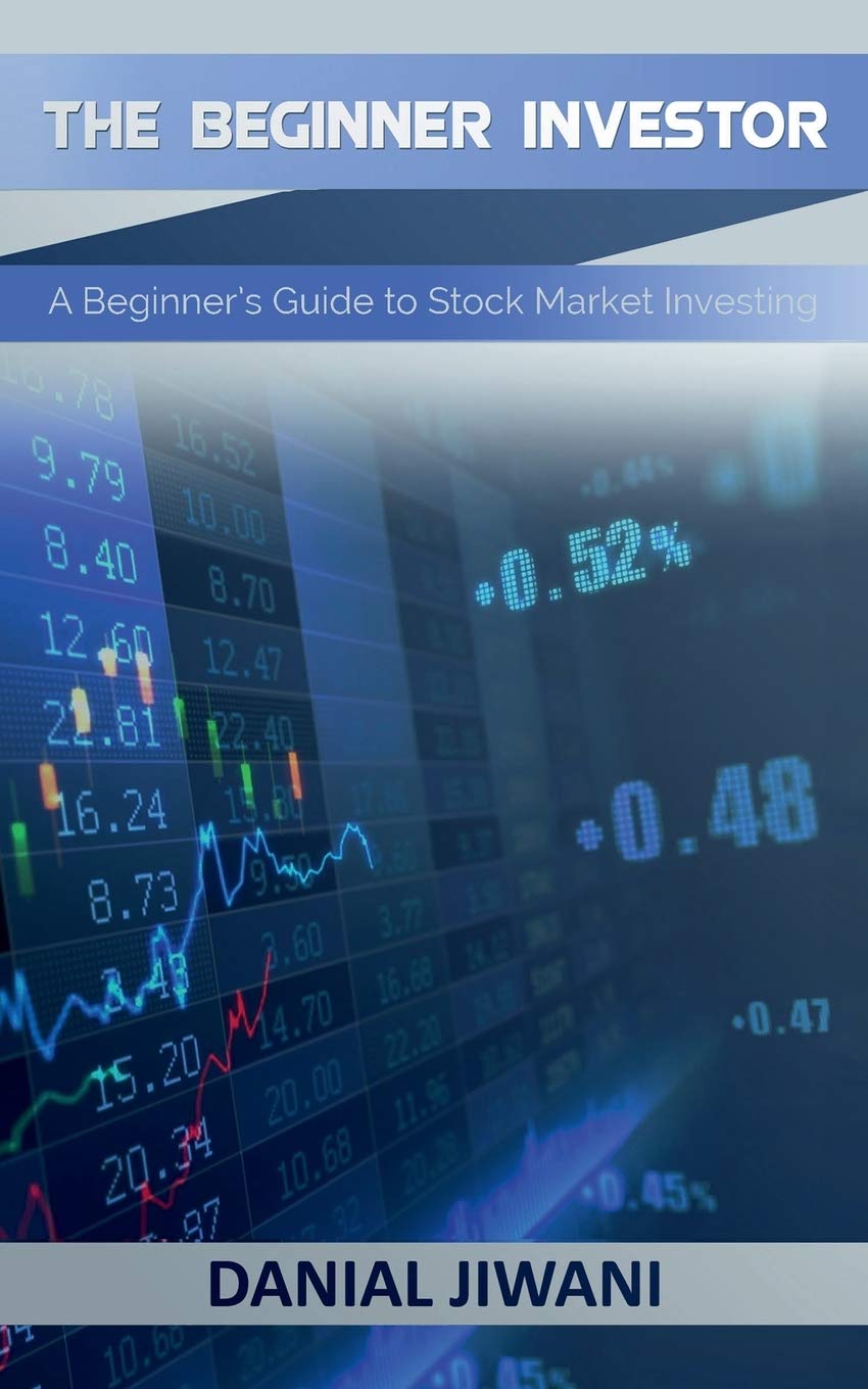 The Beginner Investor: A Beginner's guide to Stock Market Investing (Stock Market Investing for Beginners)