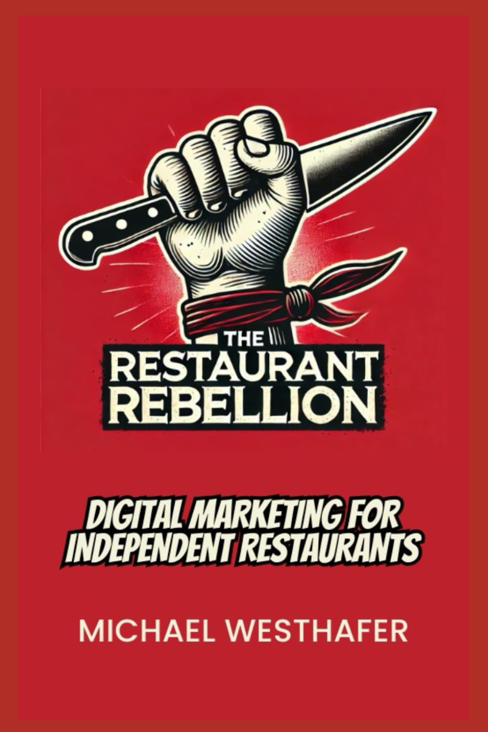 The Restaurant Rebellion: Digital Marketing for Independent Restaurants