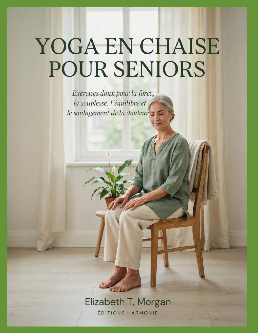 Yoga en chaise pour seniors : exercices doux pour la force, la souplesse, l'équilibre et le soulagement de la douleur