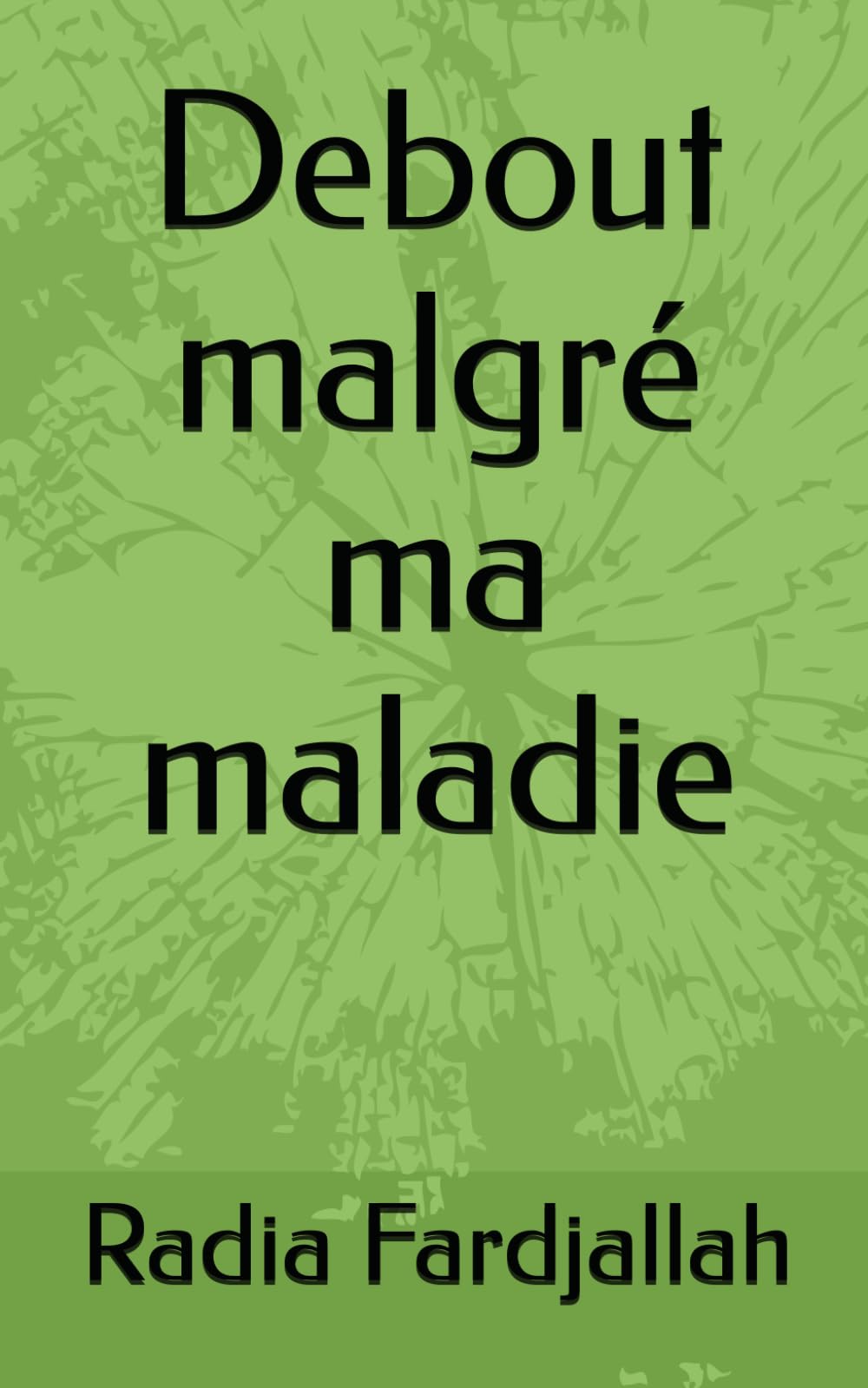 Debout malgré ma maladie