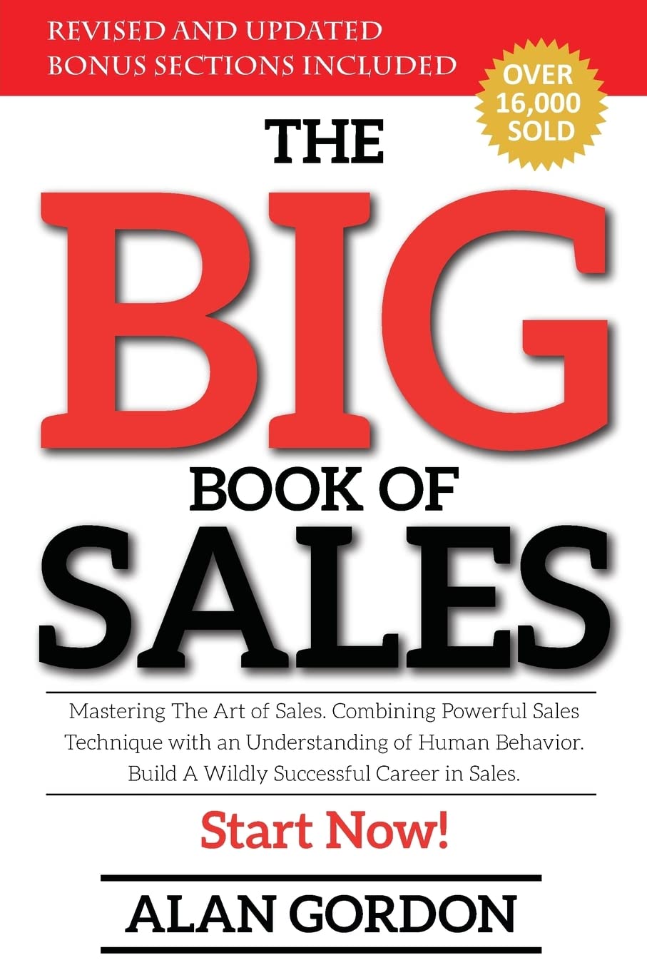 The Big Book of Sales: Mastering The Art of Sales. Combining powerful sales technique with an understanding of human behavior. Build a wildly successful career in sales. Start now!