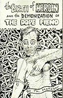 The Birth of Heroin and the Demonization of the Dope Fiend 1559501774 Book Cover