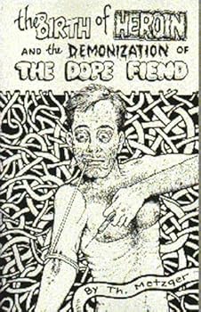 Paperback Birth of Heroin and the Demonization of the Dope Fiend Book