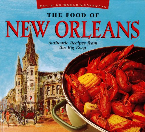 Télécharger The Food of New Orleans: Authentic Recipes from the Big Easy (Food Of The World Cookbooks) (English Livre PDF Gratuit