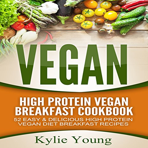 Vegan High Protein Vegan Breakfast Cookbook 52 Easy & Delicious High