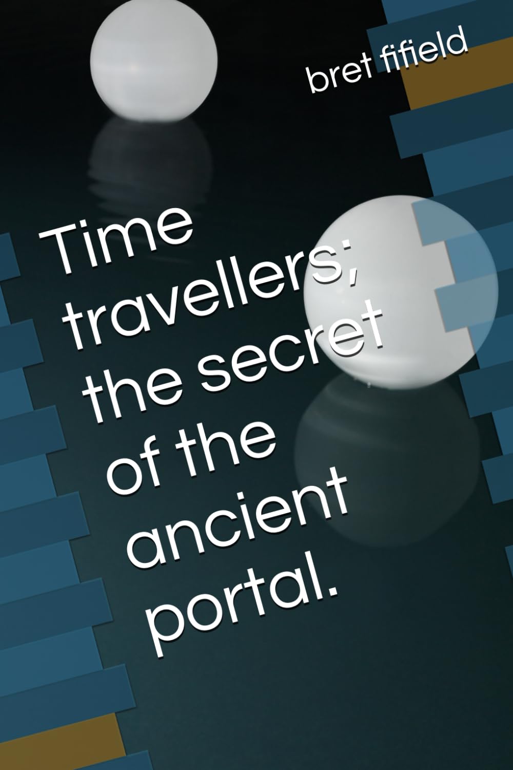 Time travellers; the secret of the ancient portal.