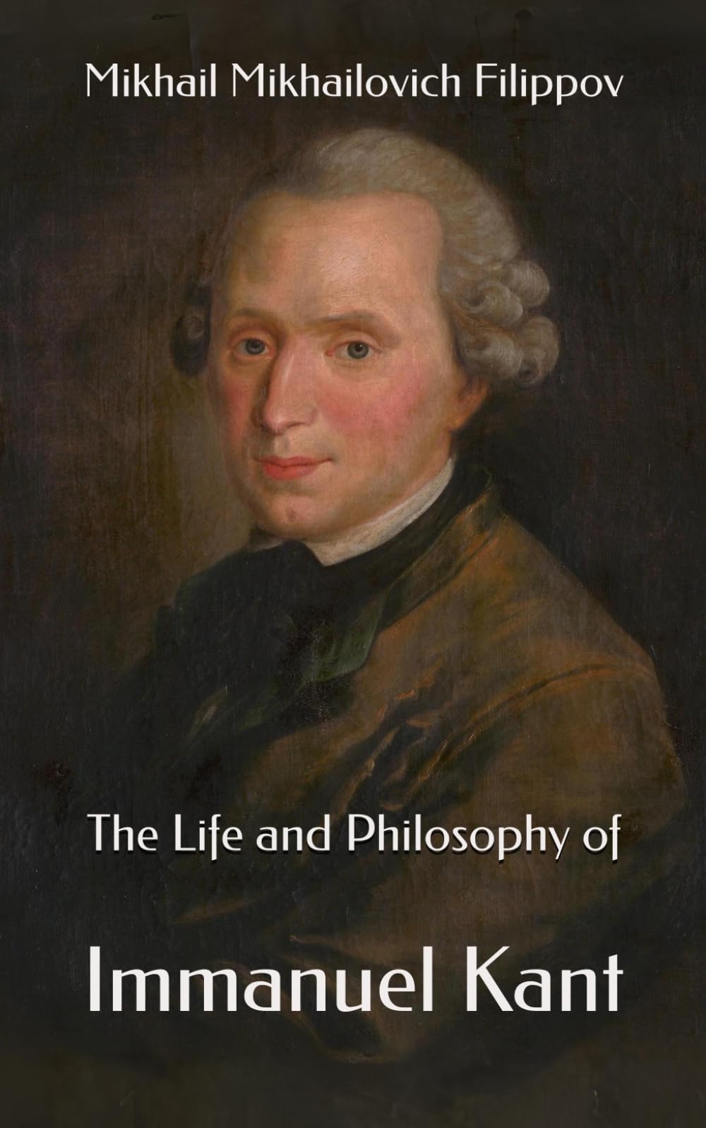 The Life and Philosophy of Immanuel Kant