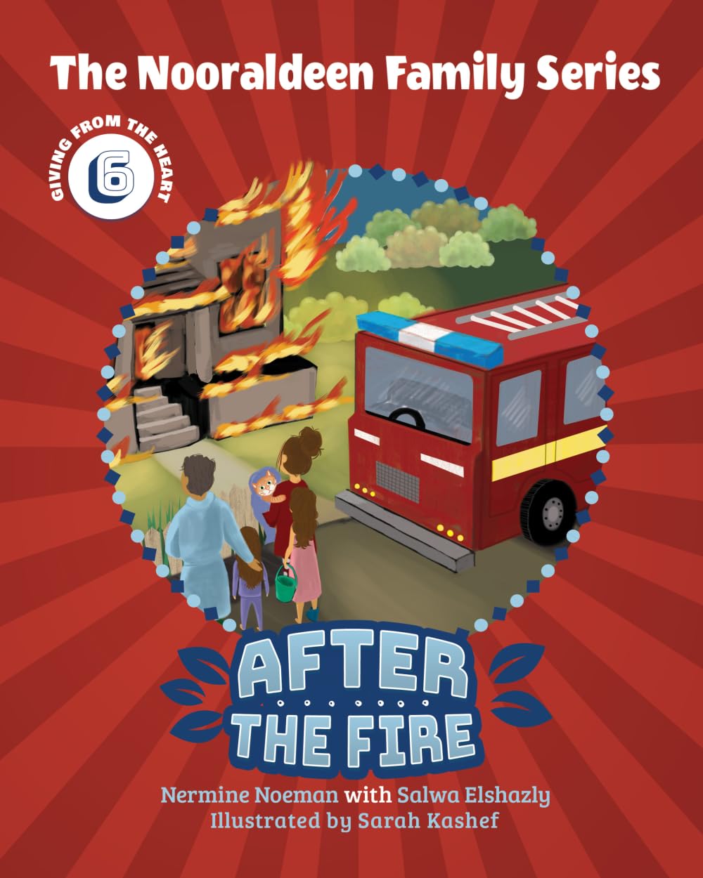 After the Fire: Book 6: Giving From the Heart (The Nooraldeen Family Series)