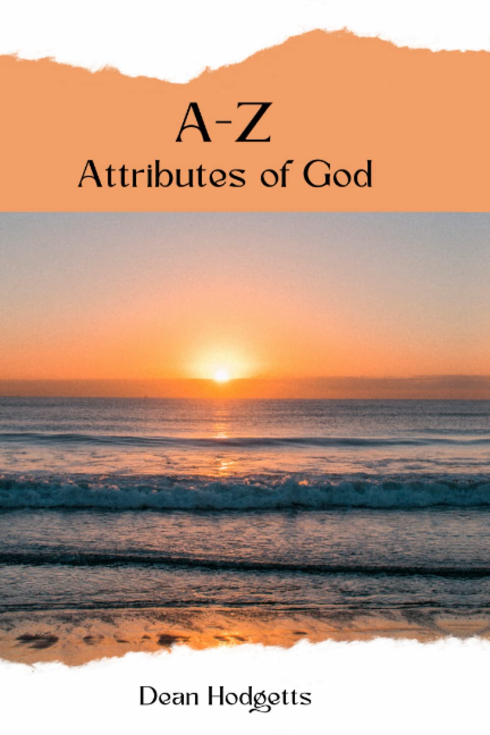 A-Z Attributes of God: Put your walking boots on - your journey with God begins now