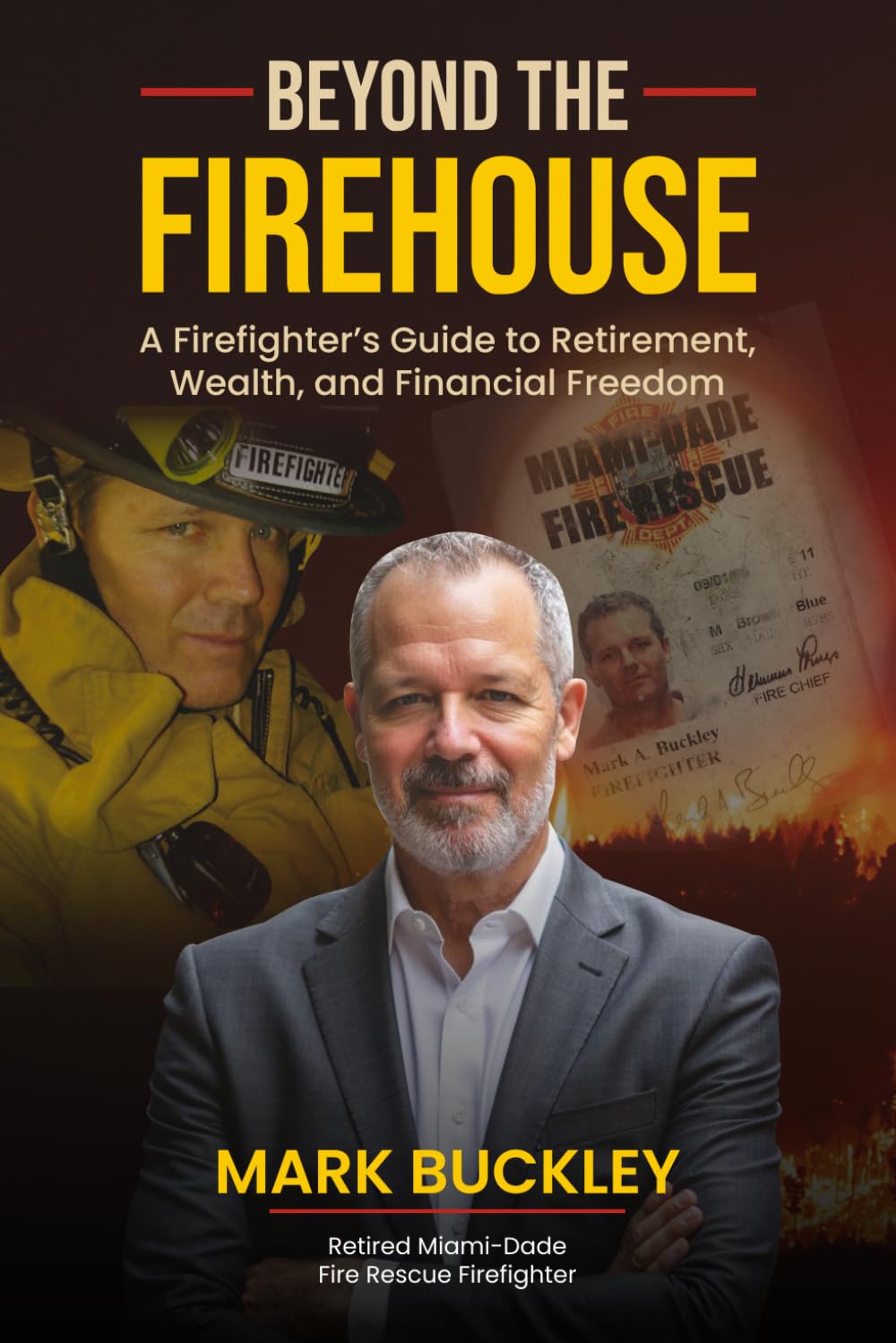 Beyond The Firehouse: A Firefighter's Guide to Wealth, Retirement and Financial Freedom