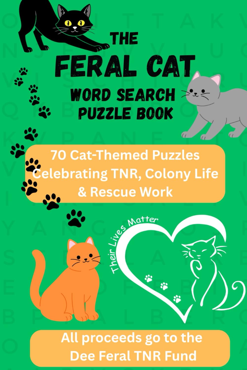 The Feral Cat Word Search Puzzle Book: 70 Cat-Themed Puzzles Celebrating TNR, Colony Life & Rescue Work