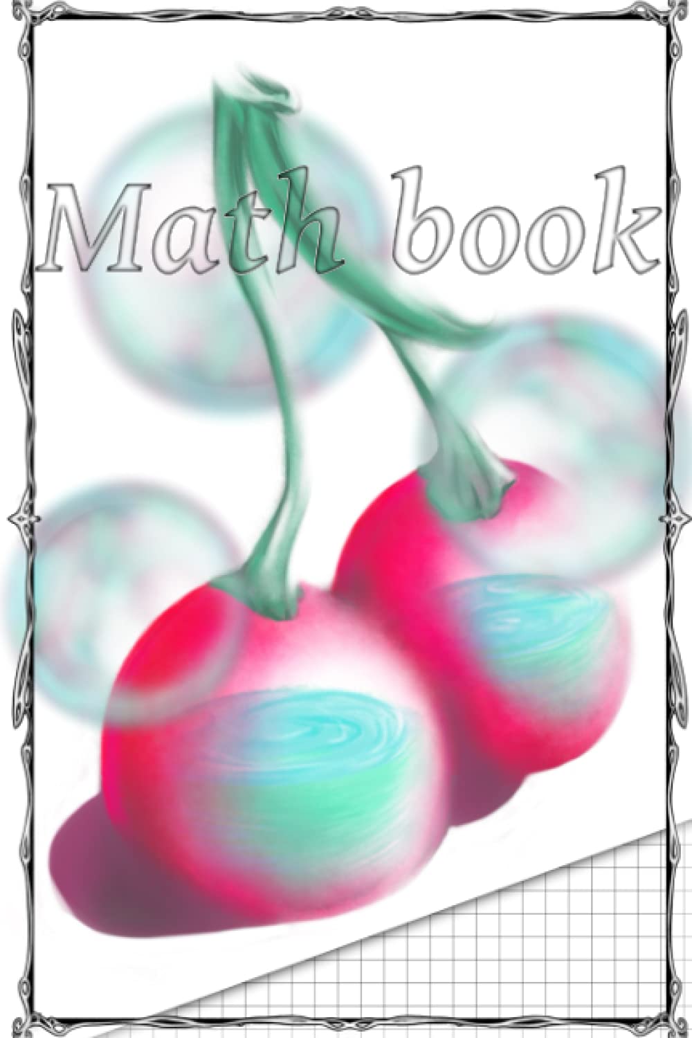 Math book: Graph paper notebook in 6x9 a5 format with a beautiful juicy cherry cover design. For calculations and practicing mathematical knowledge. ... use it for geometry. (Mathematics notebooks)