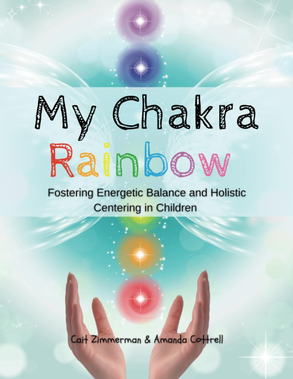 My Chakra Rainbow: Fostering Energetic Balance and Holistic Centering in Children
