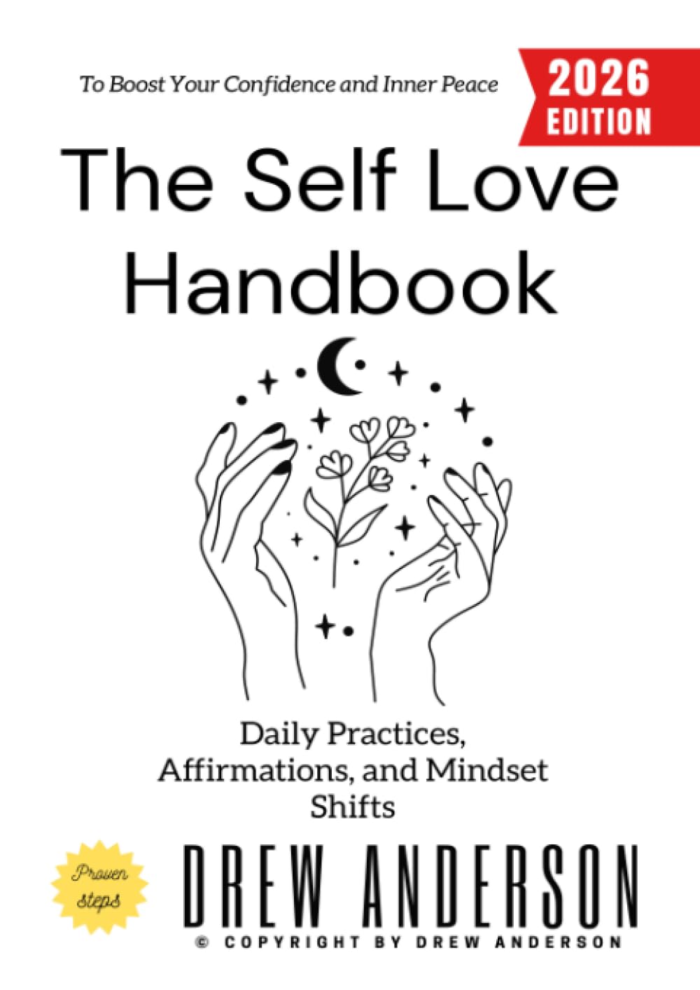 The Self Love Handbook:: Daily Practices, Affirmations, and Mindset Shifts to Boost Your Confidence and Inner Peace