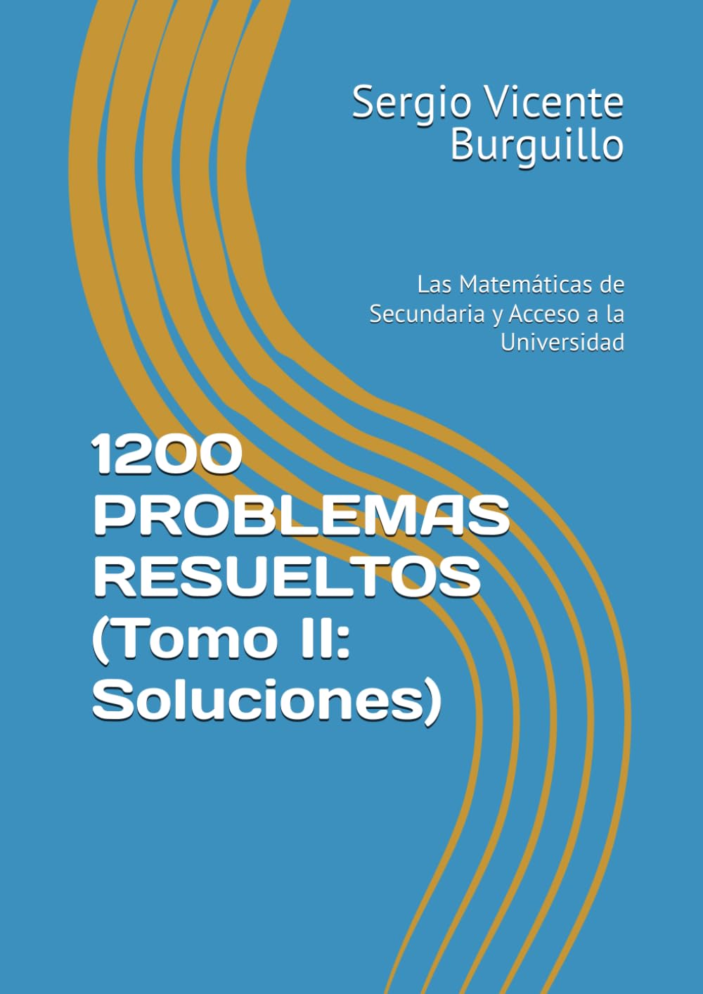 Portada o imagen del producto 1200 PROBLEMAS RESUELTOS (Tomo II: Soluciones): Las Matemáticas de Secundaria y Acceso a la Universidad