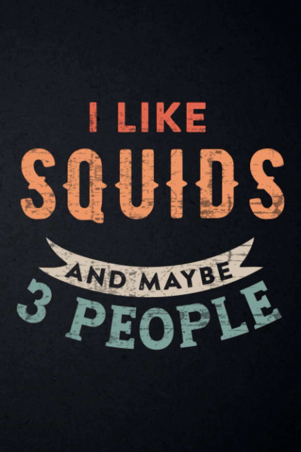 Nutrition Tracker - I Like Squids and Maybe 3 People Funny Squid Squad Sea Ocean Family: Nutrition and Food Tracker and Journal - Daily Log Book for ... Calories, Carbs and Fat,High Performance