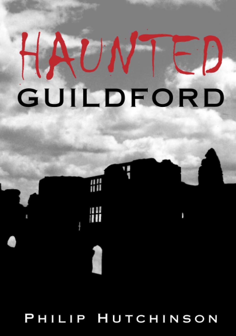 Haunted Guildford by Philip Hutchinson - 9780752438269
