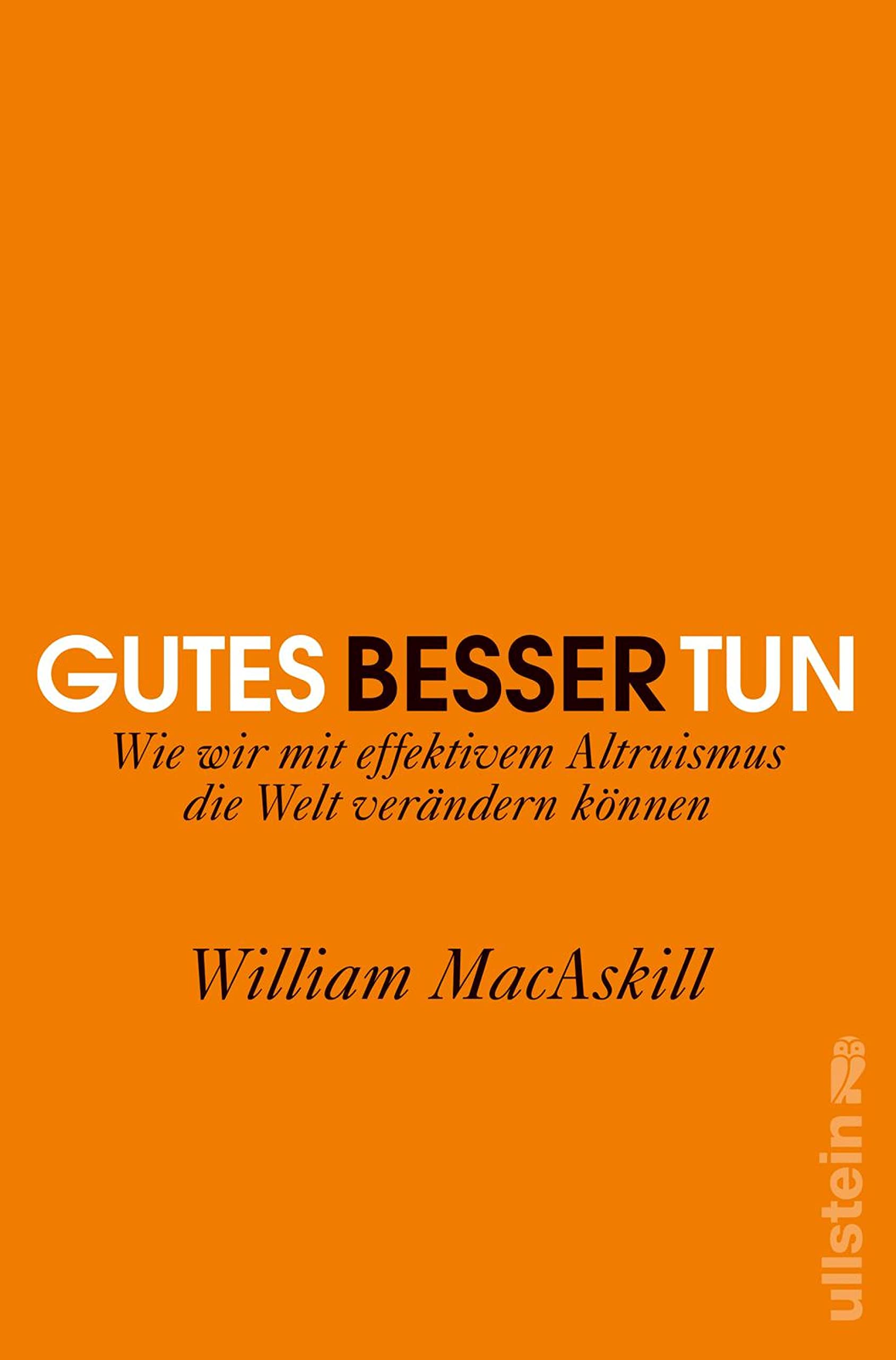 Gutes besser tun: Wie wir mit effektivem Altruismus die Welt verändern können (German Edition)
