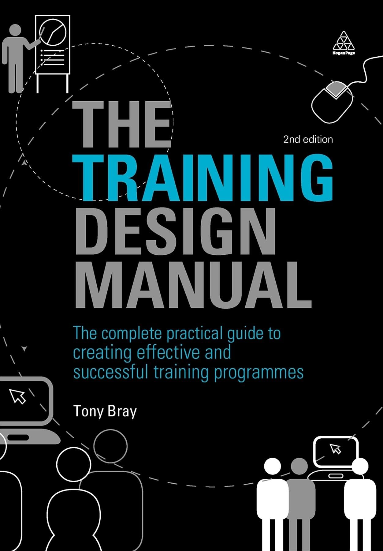 The Training Design Manual: The Complete Practical Guide to Creating Effective and Successful Training Programmes