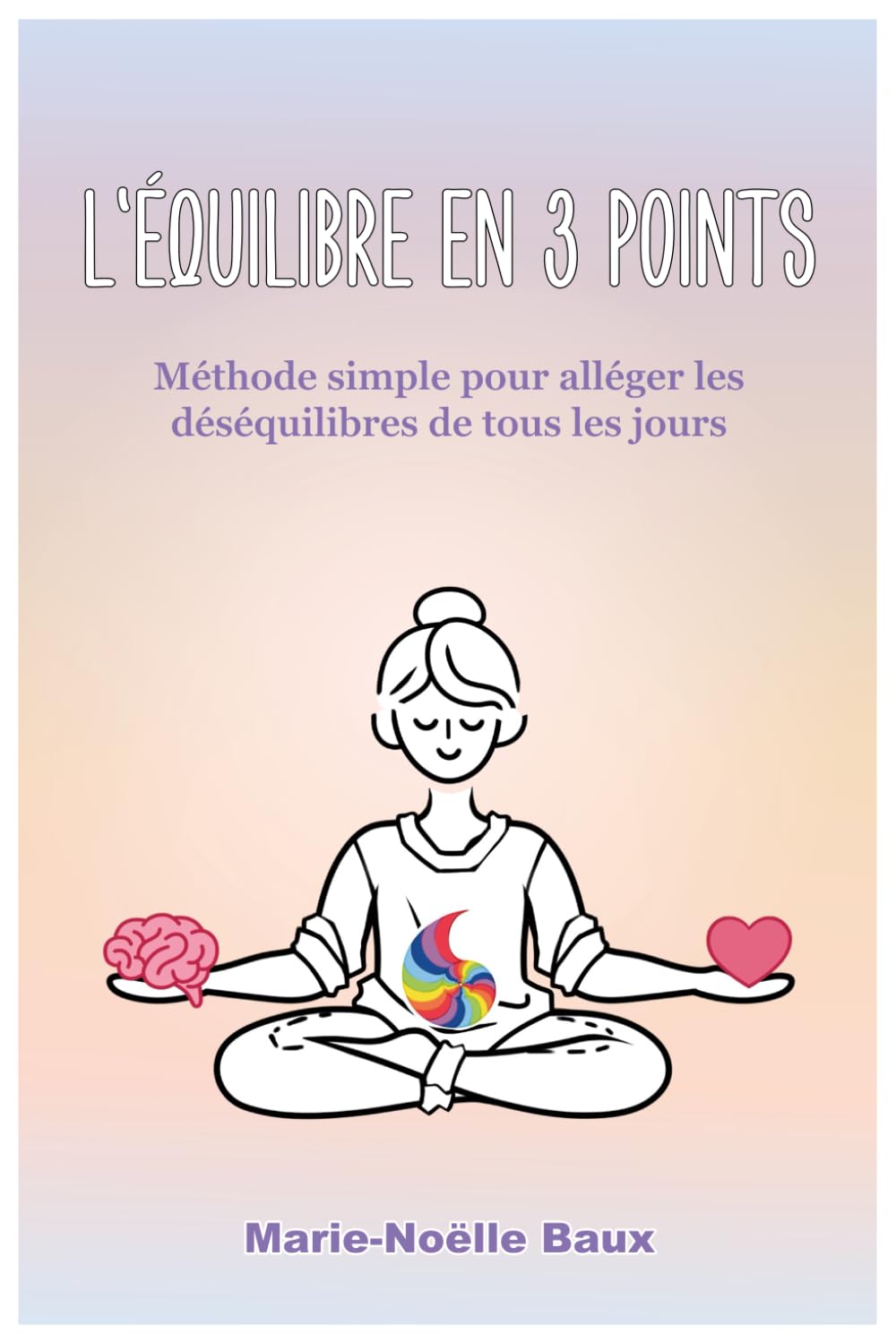 L'équilibre en 3 points: Méthode simple pour alléger les déséquilibres de tous les jours