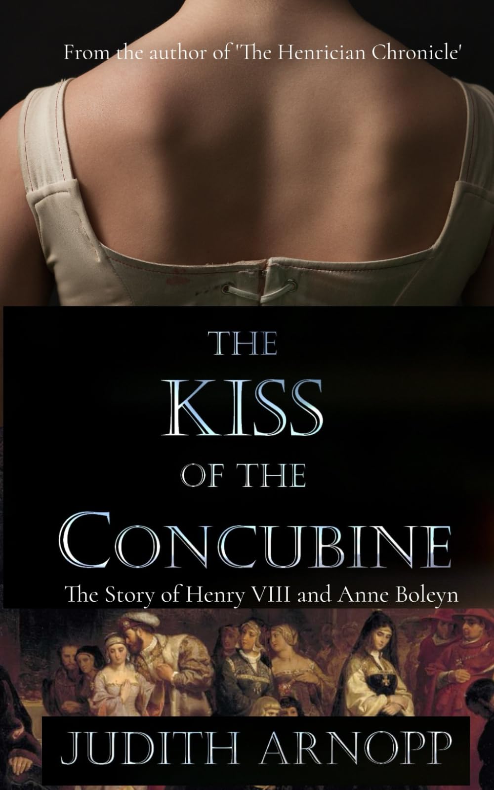 The Kiss of the Concubine:: The story of Henry VIII and Anne Boleyn