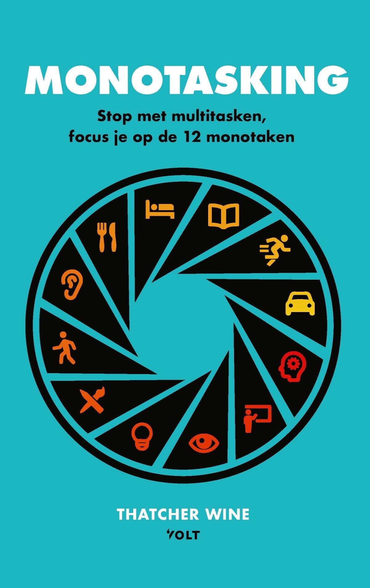 Monotasking: stop met multitasken, focus je op de 12 monotaken