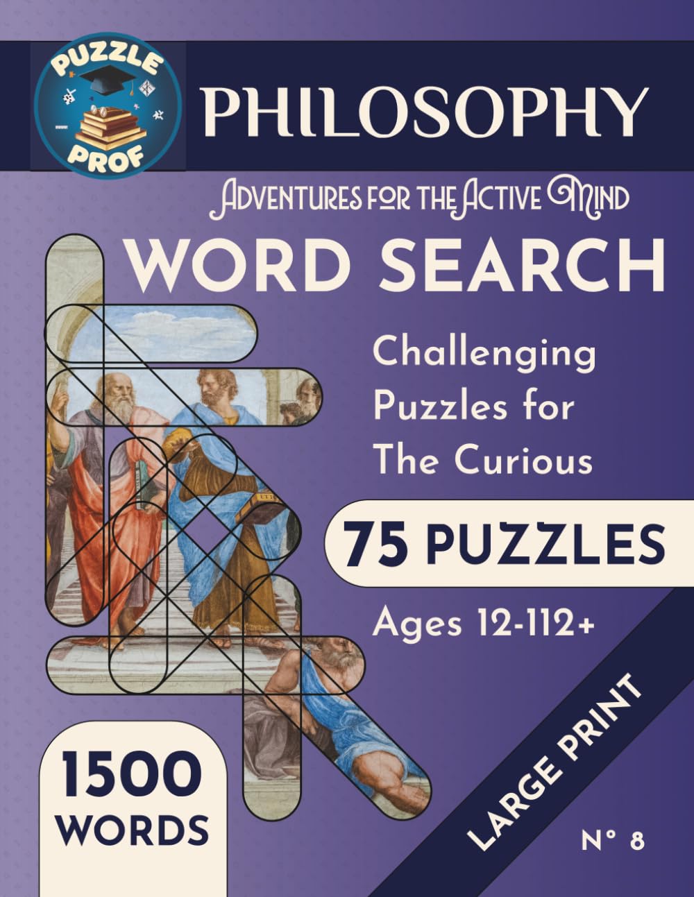 Puzzle Prof’s Philosophy Word Search Puzzle Book: A Collection of Challenging Large Print Word Search Puzzles with a Philosophy Theme (Puzzle Prof Word Search Collection)