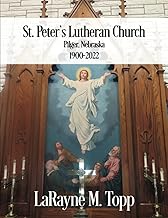 St. Peter's Lutheran Church, Pilger, Nebraska: 1900-2022