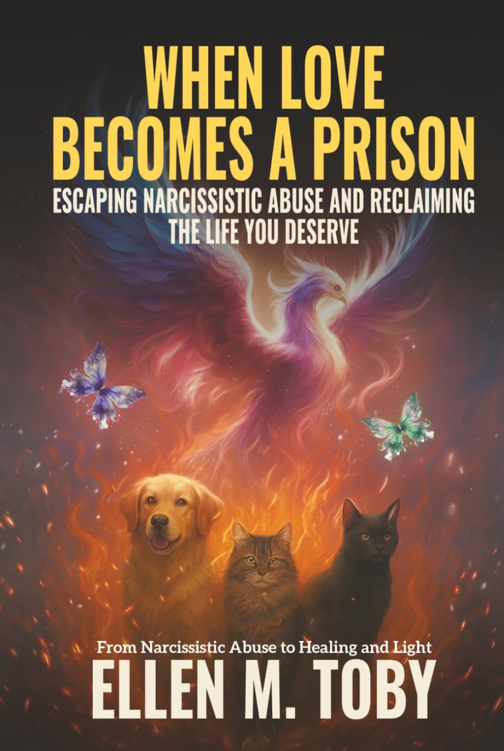 When Love Becomes a Prison: Escaping Narcissistic Abuse and Reclaiming the Life You Deserve